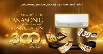 Mua điều hòa Panasonic chuẩn hãng Nhật, nhận 300 voucher ưu đãi lớn