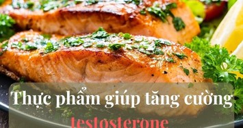 7 loại thực phẩm giúp tăng cường testosterone cho nam giới