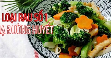 Loại rau số 1 giúp hạ đường huyết nhanh chóng được các chuyên gia khuyên dùng