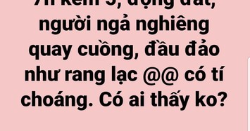 Động đất 6 độ richter ở Lào, dân Hà Nội hoảng hốt vì nhà cao tầng rung lắc