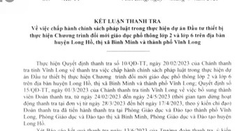 Vĩnh Long: Vì sao nhiều Trưởng phòng Giáo dục bị kiến nghị kiểm điểm trách nhiệm?