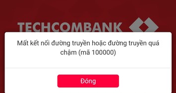 Hệ thống tê liệt, khách hàng Techcombank không thể giao dịch điện tử