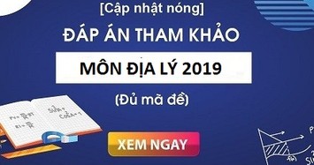 Đáp án đề thi môn Địa lý kỳ thi THPT quốc gia 2019