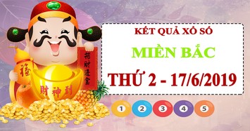 XSMB 17/6 - Trực tiếp xổ số miền Bắc thứ 2 hôm nay 17/6/2019