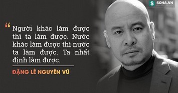 Nhìn lại những câu nói nổi tiếng của “Qua” Đặng Lê Nguyên Vũ