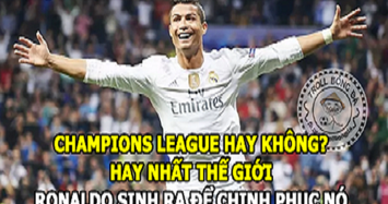 Ảnh chế bóng đá: Ronaldo sinh ra là để chinh phục cúp C1?