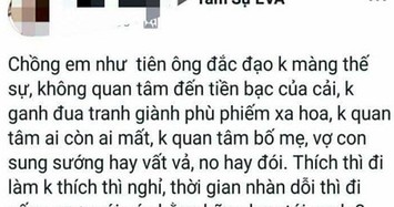 Tâm sự "chồng như tiên ông đắc đạo" gây sốt mạng