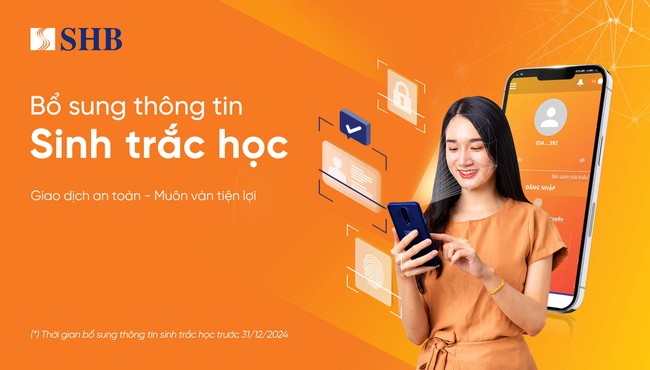 SHB khuyến nghị khách hàng sớm  bổ sung thông tin sinh trắc học