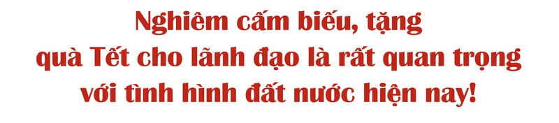 Bieu qua Tet cho lanh dao: Nghiem cam nay, 'lot tay tra hinh kia'-Hinh-2