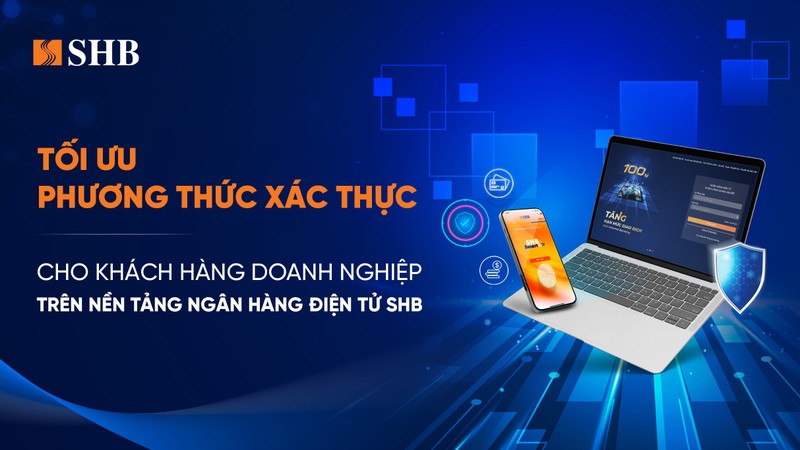 SHB toi uu phuong thuc xac thuc cho khach hang doanh nghiep tren Internet Banking